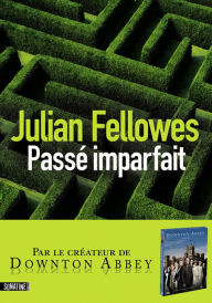 Title: Passé imparfait, Author: Julian Fellowes