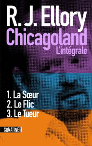 Title: Trois jours à Chicagoland - L'intégrale, Author: R. J. Ellory