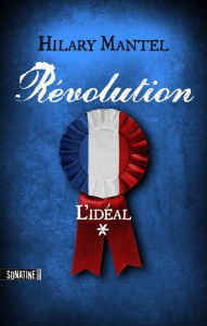 Title: Révolution 1 - L'idéal, Author: Hilary Mantel