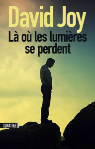 Title: Là où les lumières se perdent, Author: David JOY