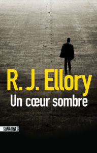 Title: Un coeur sombre, Author: R. J. Ellory