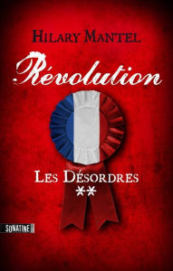 Title: Révolution 2 - Les désordres, Author: Hilary Mantel