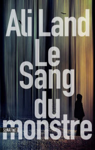 Title: Le sang du monstre, Author: Ali Land