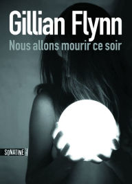 Title: Nous allons mourir ce soir, Author: Gillian Flynn