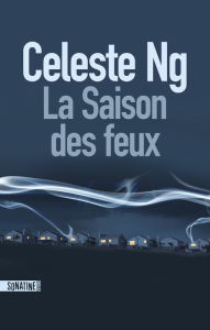 Title: La saison des feux (Little Fires Everywhere), Author: Celeste Ng