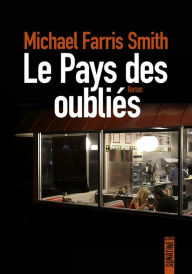 Title: Le Pays des oubliés, Author: Michael Farris Smith