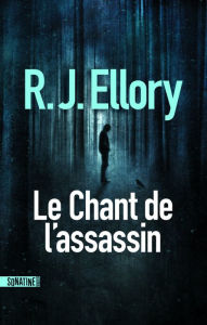 Title: Le Chant de l'assassin, Author: R. J. Ellory