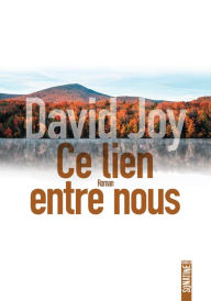 Title: Ce lien entre nous, Author: David Joy