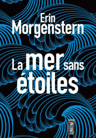 Title: La mer sans étoiles (The Starless Sea), Author: Erin Morgenstern