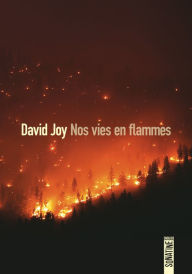Title: Nos vies en flammes, Author: David Joy