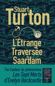 Title: L'Étrange Traversée du Saardam, Author: Stuart Turton