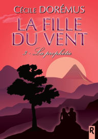 Title: La fille du vent, Tome 3: La prophétie, Author: Cécile Dorémus