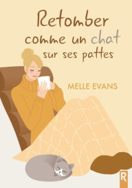 Title: Retomber comme un chat sur ses pattes, Author: Melle EVANS