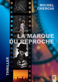 Title: La marque du reproche, Author: Michel Cherchi