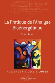 Title: La pratique de l'Analyse bioénergétique - Exercices, Author: Alexander Lowen