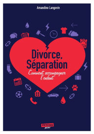Title: Séparation, divorce : Comment accompagner l'enfant, Author: Amandine Langevin