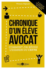 Title: Chronique d'un élève avocat - 2e édition: Comment j'ai réussi l'examen du CRFPA, Author: Wissam Mghazli