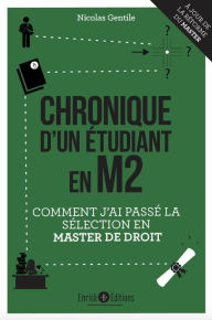 Title: Chronique d'un étudiant en M2: Comment j'ai passé la sélection en Master de droit, Author: Nicolas Gentile