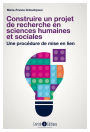 Construire un projet de recherche en sciences humaines et sociales - 3e édition: Une procédure de mise en lien