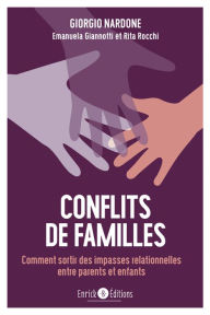 Title: Conflits de famille: Comment sortir des impasses relationnelles entre parents et enfants, Author: Giorgio Nardone