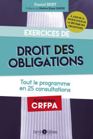 Title: Exercices de droit des obligations: Tout le programme en 25 consultations, Author: Daniel Bert