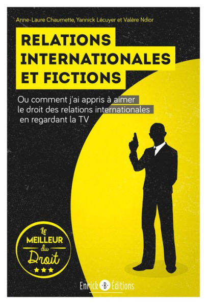 Relations internationales et fictions: Ou comment j'ai appris à aimer le droit des relations internationales en regardant la TV