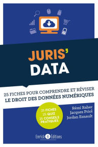 Title: Juris'Data: 25 fiches pour comprendre et réviser le droit des données numériques, Author: Rémi Raher