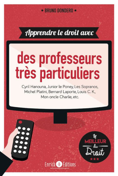 Apprendre le droit avec des professeurs très particuliers: Cyril Hanouna, Junior le poneu, Les Sopranos, Michel Platini, Bernard Laporte, Louis C. K., Mon oncle Charlie, etc.