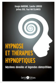 Title: Hypnose et thérapies hypnotiques: Mystères dévoilés et légendes démystifiées, Author: Paul Watzlawick