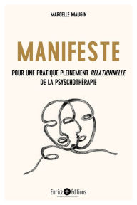 Title: Manifeste: Pour une psychothérapie pleinement relationnelle, Author: Marcelle Maugin