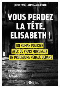 Title: Vous perdez la tête, Elisabeth !: Valrouge Tome 1, Author: Hervé Croze