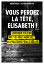 Vous perdez la tête, Elisabeth !: Valrouge Tome 1