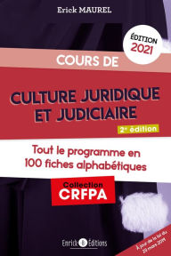 Title: Cours de culture juridique et judiciaire - Édition 2021: Tout le programme en 100 fiches alphabétiques, Author: Erick Maurel