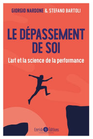 Title: Le dépassement de soi: L'art et la science de la performance, Author: Giorgio Nardone