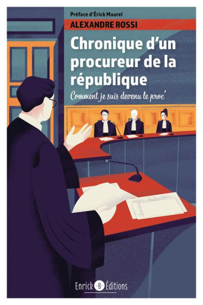 Chronique d'un procureur de la République: Comment je suis devenu le proc'