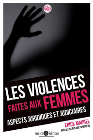 Title: Les violences faites aux femmes: Aspects juridiques et judiciaires, Author: Erick Maurel
