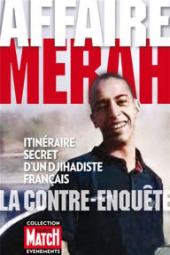 Title: Affaire Merah, la contre-enquête: Itinéraire secret d'un djihadiste français, Author: Rédaction de Paris Match