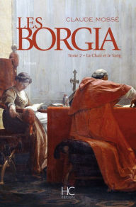 Title: Les borgia - tome 2 - La chair et le sang, Author: Claude Mossé