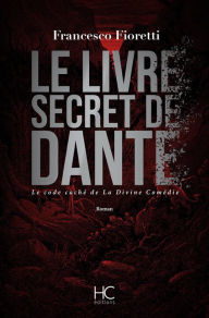 Title: Le livre secret de Dante, Author: Francesco Fioretti