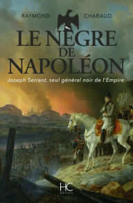 Title: Le nègre de Napoléon, Author: Raymond Chabaud