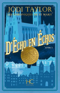 Title: Les Chroniques de St Mary - Tome 02 D'Echo en Echos, Author: Jodi Taylor