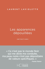Title: Les apparences dépouillées - Entretiens, Author: Laurent Laviolette