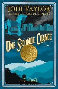 Title: Les Chroniques de St Mary - Tome 03 Une seconde chance, Author: Jodi Taylor