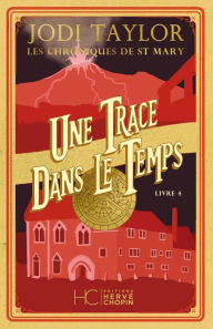 Title: Les Chroniques de St Mary - Tome 04 Une trace dans le temps, Author: Jodi Taylor