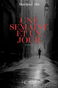 Title: Une semaine et un jour, Author: Marijosé Alie