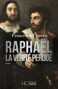 Title: Raphaël - La vérité perdue, Author: Francesco Fioretti