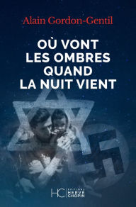 Title: Où vont les ombres quand la nuit vient, Author: Alain Gordon-Gentil