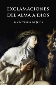 Title: Exclamaciones del alma a Dios, Author: Santa Teresa de Jesús