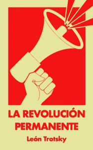 Title: La Revolución Permanente, Author: León Trotsky
