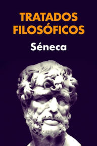 Title: Tratados Filosóficos: Premium Ebook, Author: Séneca